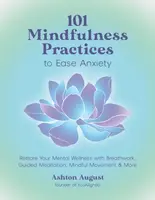 101 Mindfulness Practices to Ease Anxiety - Ashton August