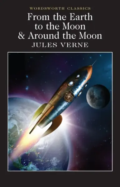 From the Earth to the Moon / Around the Moon - Jules Verne