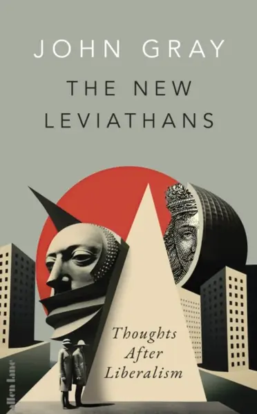 The New Leviathans - John Gray
