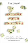 Decode Your Fatigue - Alex Howard