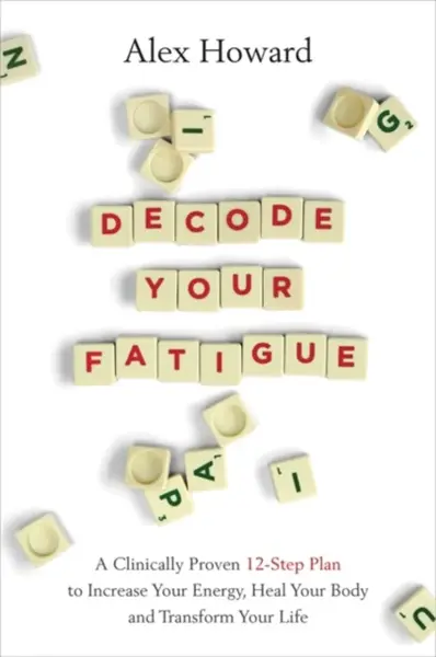 Decode Your Fatigue - Alex Howard