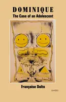 Dominique: The Case of an Adolescent - Francoise Dolto