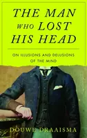 The Man Who Lost His Head - Draaisma Douwe