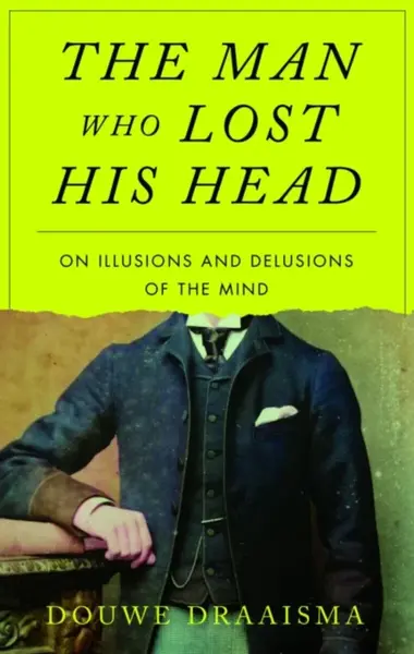 The Man Who Lost His Head - Draaisma Douwe