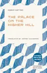 The Palace on the Higher Hill - Karim Kattan