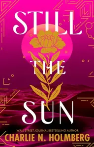 Still the Sun - Charlie N. Holmbergová