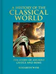 A History of the Classical World - Elizabeth Wyse