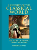 A History of the Classical World - Elizabeth Wyse