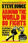 Around the World in 80 Fights - Steve Bunce