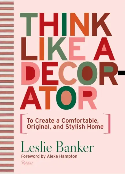 Think Like A Decorator - Alexa Hampton, Leslie Banker