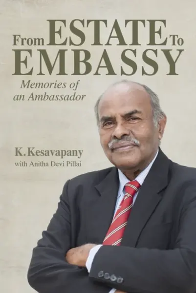 From Estate to  Embassy - Anitha Devi Pillai, K. Kesavapany