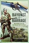 Bayonet to Barrage - Stephen Manning