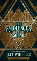 The Violence of Sound - Jeff Wheeler