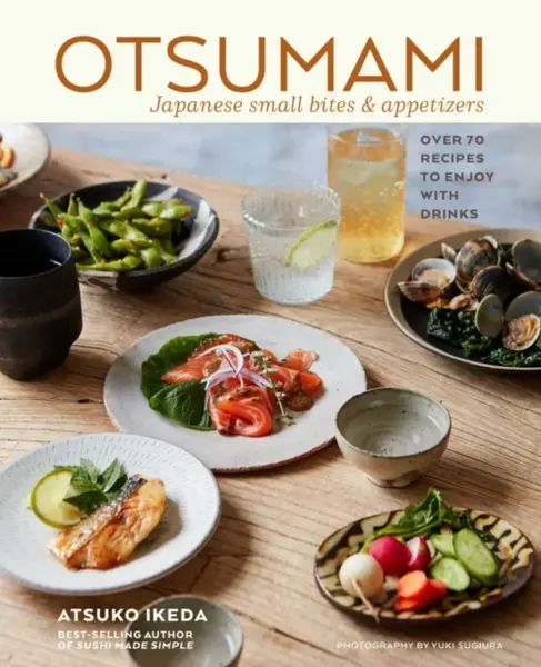 Otsumami: Japanese small bites & appetizers - Atsuko Ikeda