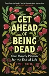 Get Ahead of Being Dead - Evie King