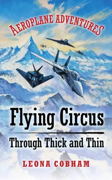 Flying Circus Through Thick and Thin - Leona Cobham