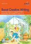 Boost Creative Writing-Planning Sheets to Support Writers (Especially Sen Pupils) in Years 5-6 - Judith Thornby