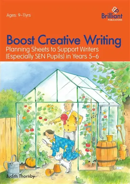 Boost Creative Writing-Planning Sheets to Support Writers (Especially Sen Pupils) in Years 5-6 - Judith Thornby