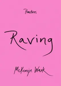 Raving - McKenzie Wark