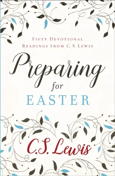 Preparing for Easter - C. S. Lewis