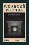 We are All Witches - Lida Pavlova
