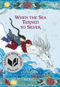 When the Sea Turned to Silver (National Book Award Finalist) - Lin Grace