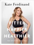 Fitter, Happier, Healthier - Kate Ferdinand