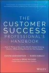 The Customer Success Professional's Handbook - Ashvin Vaidyanathan, Ruben Rabago