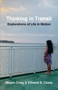 Thinking in Transit - Edward S. Casey, Megan Craig