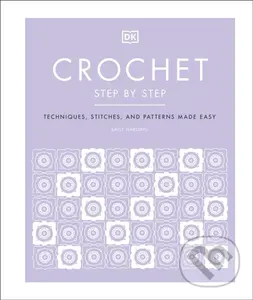 Crochet Step by Step (Techniques, Stitches, and Patterns Made Easy),Crochet Step by Step (Techniques, Stitches, and Patterns Made Easy) - kniha z kate