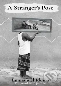 A Stranger's Pose - Emmanuel Iduma