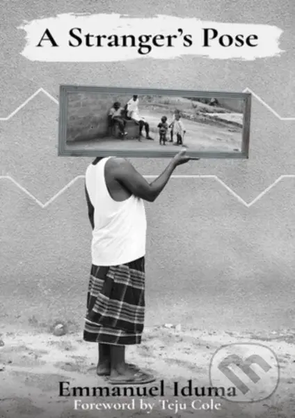 A Stranger's Pose - Emmanuel Iduma