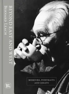 Beyond East and West - Bernard Leach