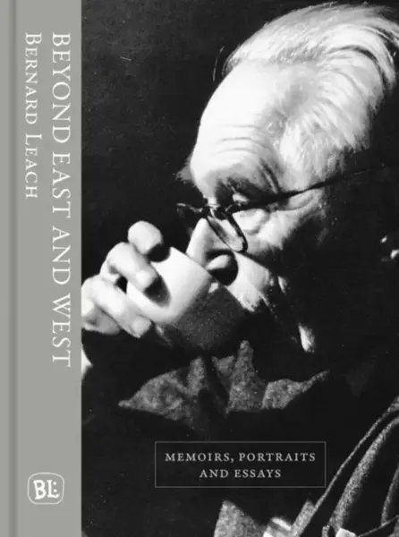 Beyond East and West - Bernard Leach