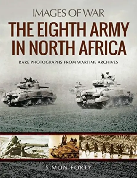 The Eighth Army in North Africa - Simon Forty