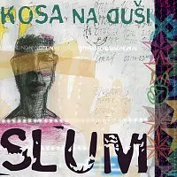Slum – Kosa na duši