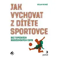 Zbyšek Horák – Petráš: Jak vychovat z dítěte sportovce