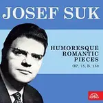Josef Suk - housle – Kocian: Humoreska a další houslové skladby, Dvořák: Romantické kusy