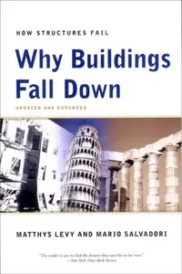 Why Buildings Fall Down â€“ How Structures Fail - Mario Salvadori, Matthys Levy