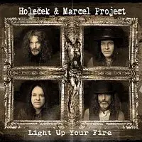Holeček & Marcel Project – Light Up Your Fire