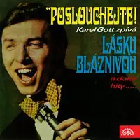 Karel Gott – Poslouchejte! Karel Gott zpívá Lásku bláznivou a další hity
