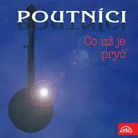 Poutníci – Co už je pryč