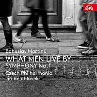 Česká filharmonie, Jiří Bělohlávek – Martinů: What Men Live By, Symfonie č. 1, H 289 CD