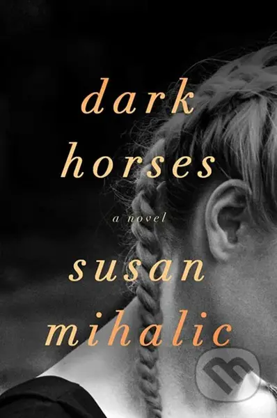 Dark Horses - Susan Mihalic - kniha z kategorie Společenská beletrie