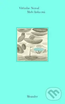 Moře láska má - Vítězslav Nezval - kniha z kategorie Poezie