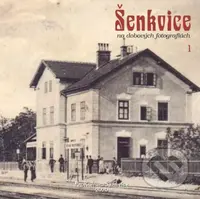 Šenkvice na dobových fotografiách 1 - Martin Lukáč - kniha z kategorie Historie