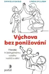 Výchova bez ponižování (Sedm kroků k láskyplnému vztahu rodičů a dětí) - kniha z kategorie Vztahy a rodina