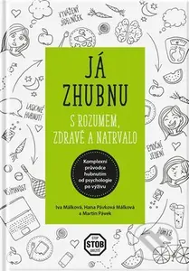 Já zhubnu – s rozumem, zdravě a natrvalo - Iva Málková, Hana Málková, Martin Pávek - kniha z kategorie Diety a zdravá výživa