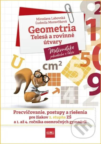 Geometria – telesá a rovinné útvary (Precvičovanie, postupy a riešenia pre žiakov 2. stupňa ZŠ a 1. až 4. ročníka osemročných gymnázií) - kniha z…