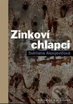 Zinkoví chlapci - Svetlana Alexijevič - kniha z kategorie Společenská beletrie